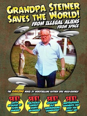 cover image of Grandpa Steiner Saves the World (from Illegal Aliens (from Space))